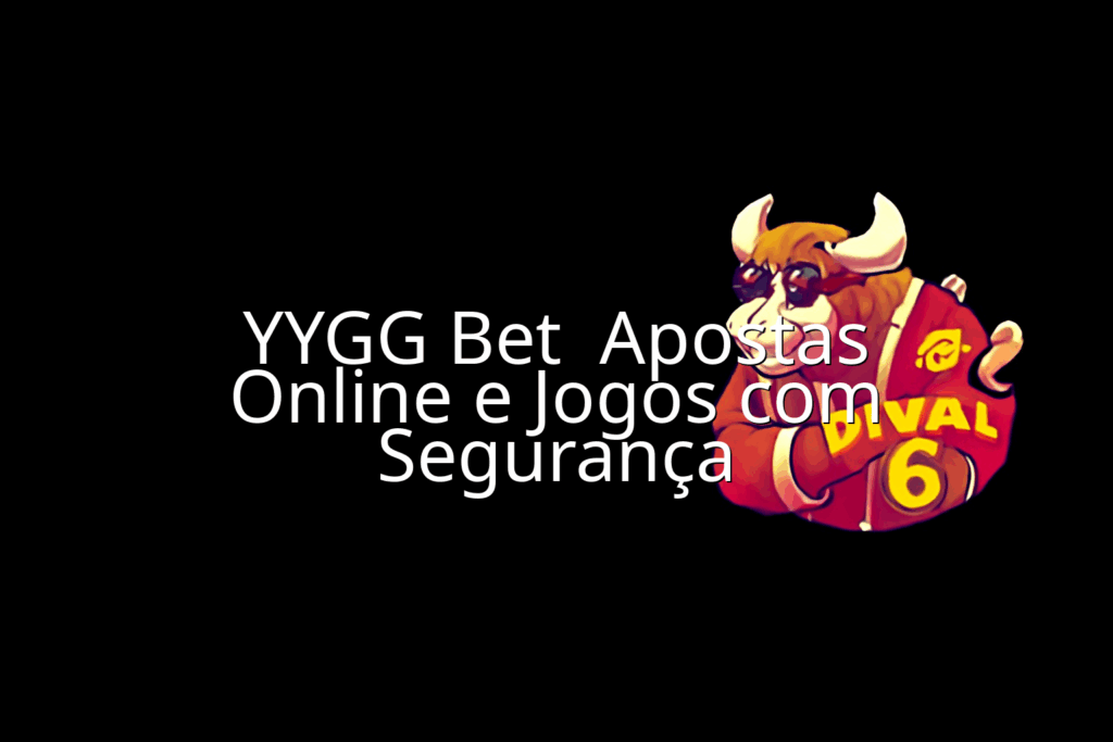 YYGG Bet  Apostas Online e Jogos com Segurança  - Imagem em destaque