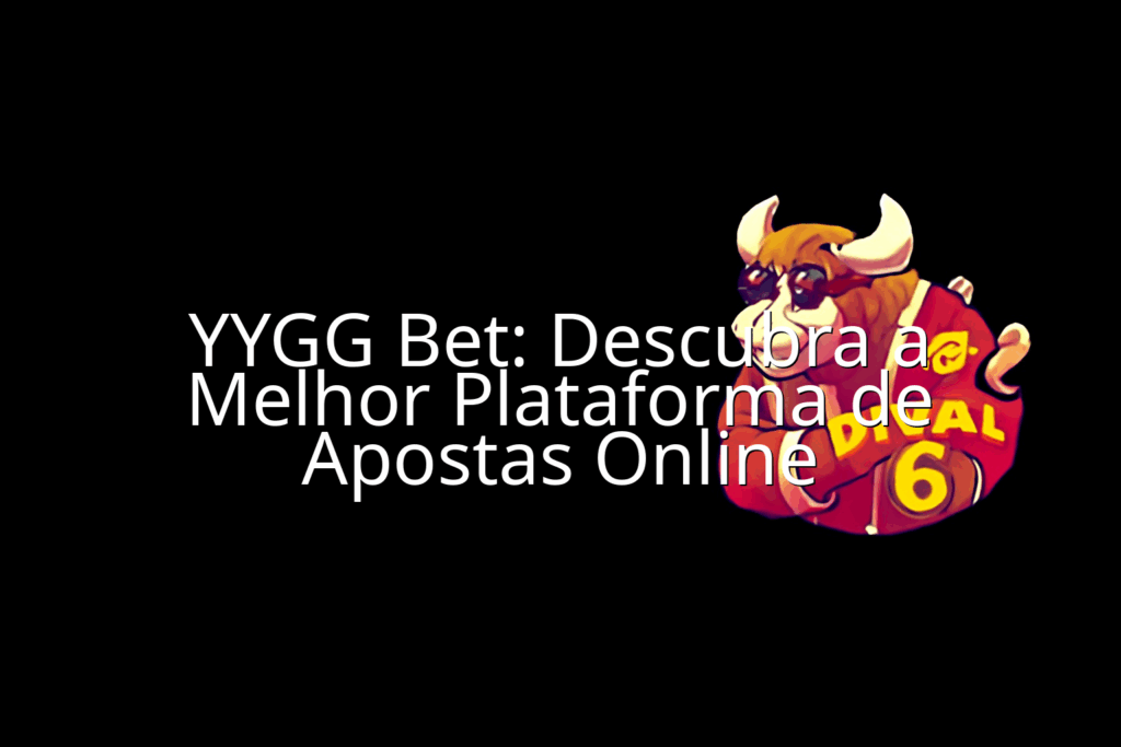 YYGG Bet: Descubra a Melhor Plataforma de Apostas  - Imagem em destaque