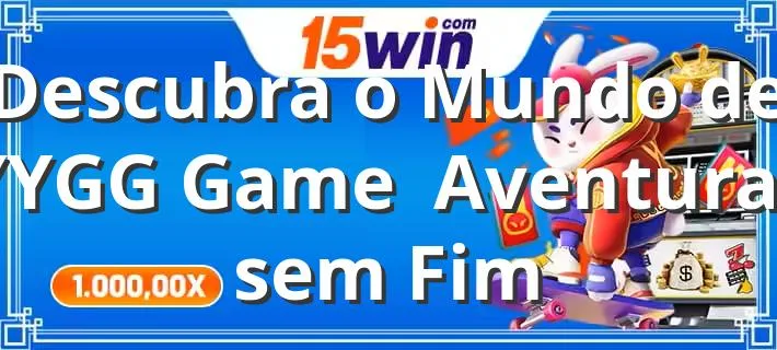 Descubra o Mundo de YYGG Game – Aventuras sem Fim