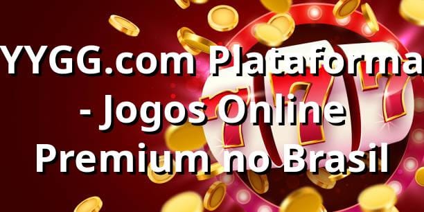YYGG.com Plataforma - Jogos Online Premium no Brasil