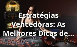 Estratégias Vencedoras: As Melhores Dicas de Jogos para Maximizar Seus Ganhos na YYGG